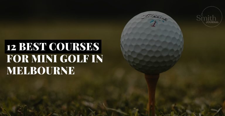 12 BEST COURSES FOR MINI GOLF IN MELBOURNE