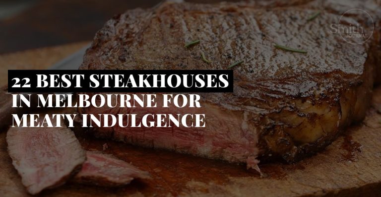 22 BEST STEAKHOUSES IN MELBOURNE FOR MEATY INDULGENCE