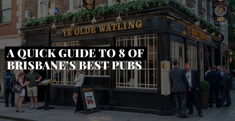 A QUICK GUIDE TO 8 OF BRISBANE’S BEST PUBS