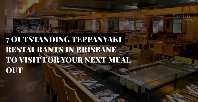 7 OUTSTANDING TEPPANYAKI RESTAURANTS IN BRISBANE TO VISIT FOR YOUR NEXT MEAL OUT
