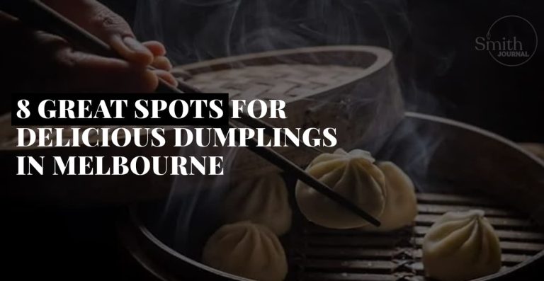 8 GREAT SPOTS FOR DELICIOUS DUMPLINGS IN MELBOURNE
