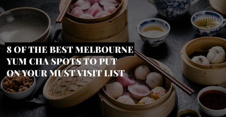 8 OF THE BEST MELBOURNE YUM CHA SPOTS TO PUT ON YOUR MUST VISIT LIST