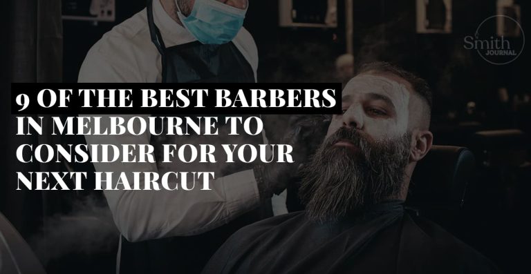 9 OF THE BEST BARBERS IN MELBOURNE TO CONSIDER FOR YOUR NEXT HAIRCUT