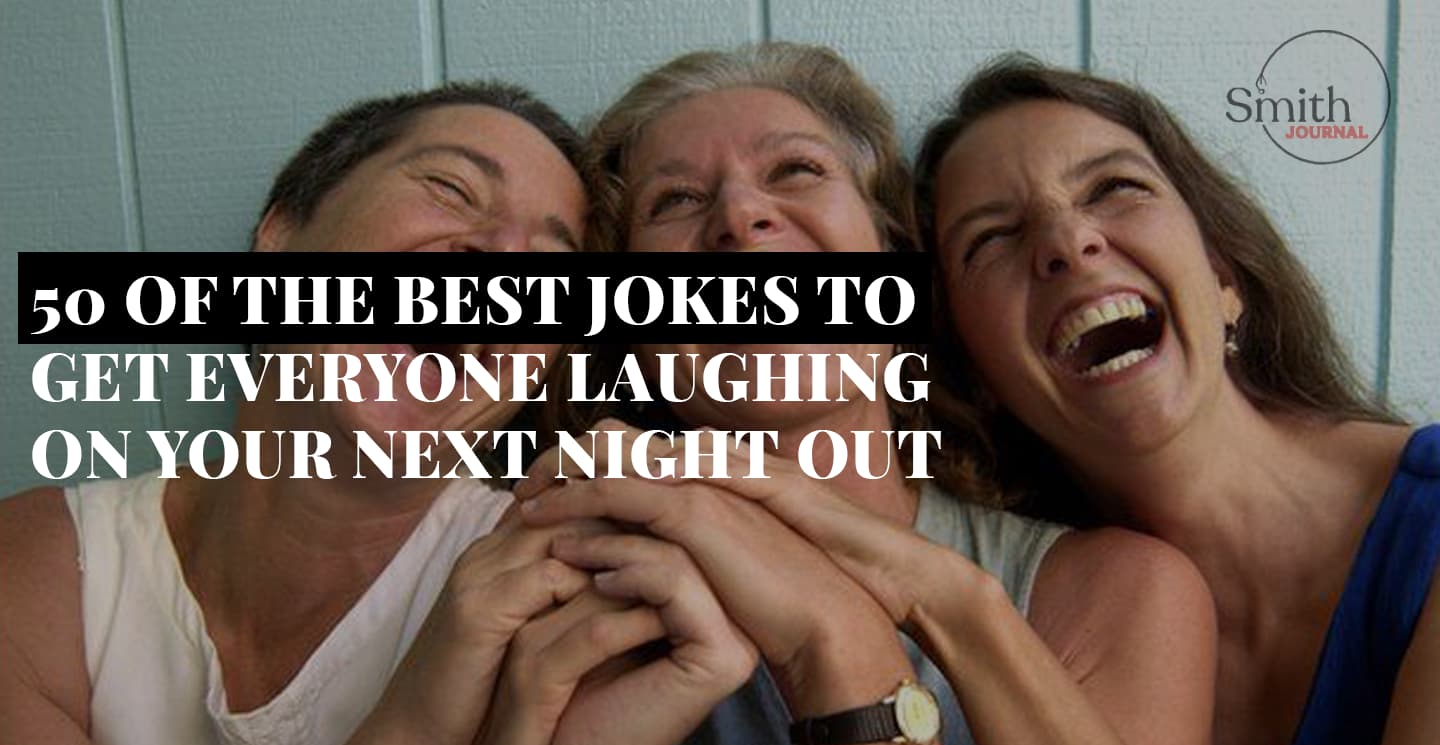 50 of the best jokes to get everyone laughing on your next night out