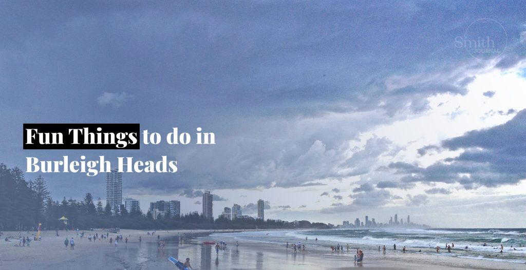 Fun Things to do in Burleigh Heads?