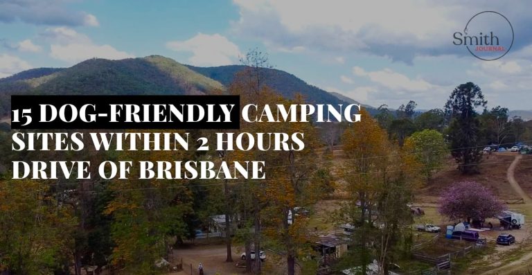 15 DOG-FRIENDLY CAMPING SITES WITHIN 2 HOURS DRIVE OF BRISBANE
