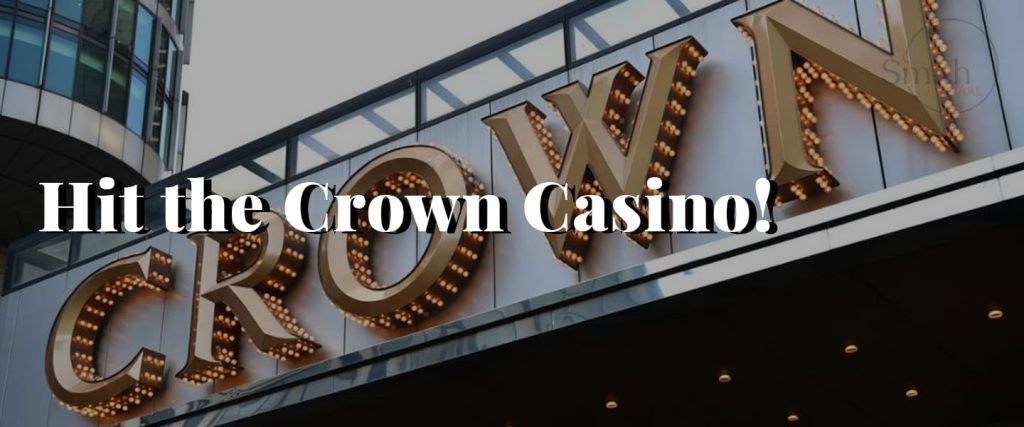 Hit the Crown Casino!